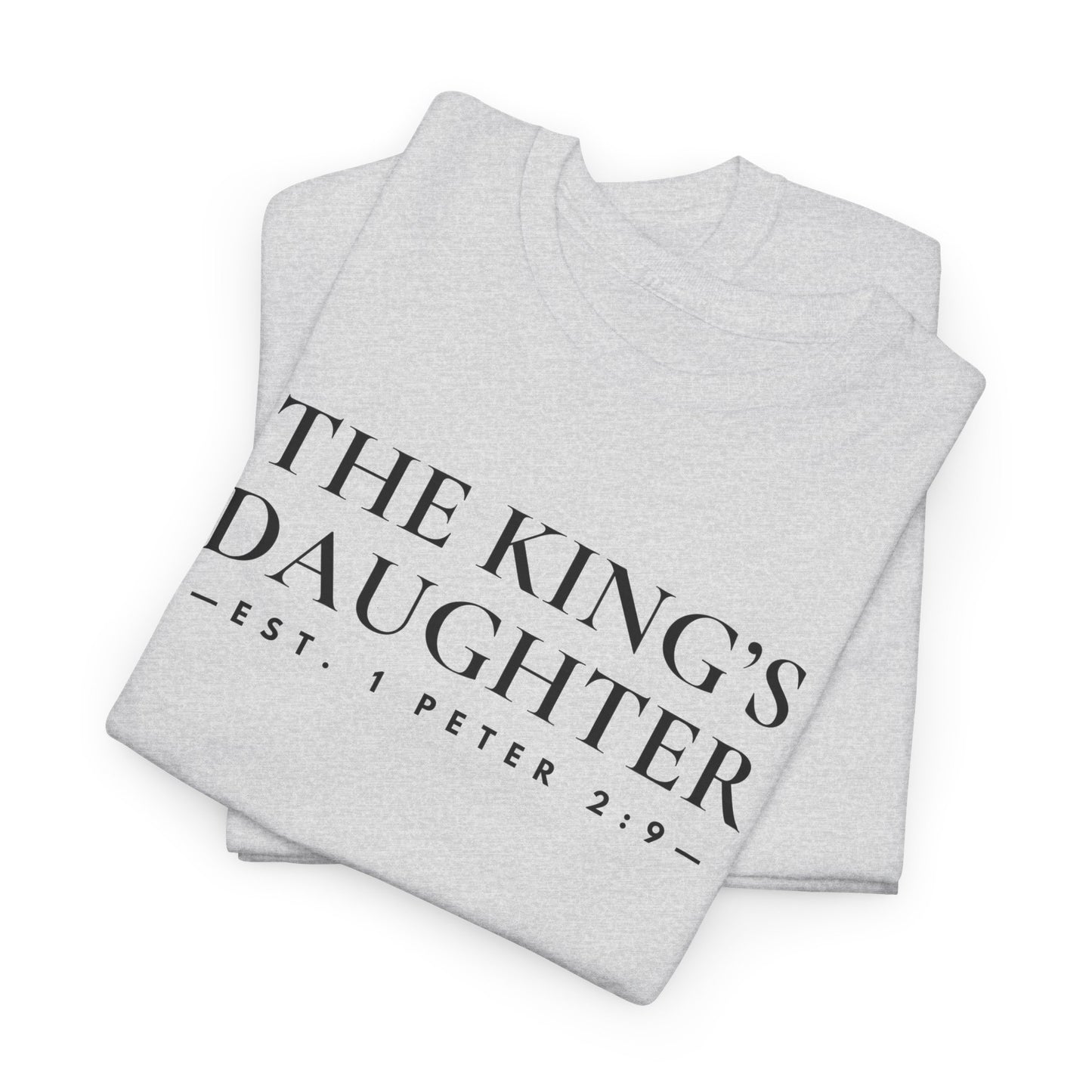 THE KING'S DAUGHTER (1 Peter 2:9) Heavy Cotton Tee